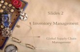 Inventory Management1 Slides 2 Inventory Management Global Supply Chain Management.