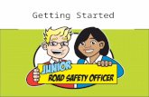 Getting Started. Congratulations on becoming the JRSOs for your school. Your job is to share road safety messages with other children in your school to.