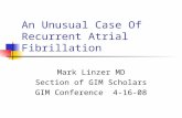 An Unusual Case Of Recurrent Atrial Fibrillation Mark Linzer MD Section of GIM Scholars GIM Conference 4-16-08.