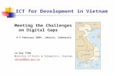 ICT for Development in Vietnam Meeting the Challenges on Digital Gaps 4-5 February 2004, Jakarta, Indonesia Le Duy TIEN Ministry of Posts & Telematics,