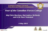 Tour of the Canadian Forces College Maj Chris Morrison, Maj Andrew McHardy and LCdr Dave Wakeland 4 May 2013 Tour of the Canadian Forces College Maj Chris.