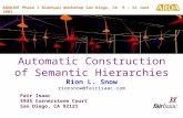 Automatic Construction of Semantic Hierarchies Rion L. Snow rionsnow@fairisaac.com Fair Isaac 5935 Cornerstone Court San Diego, CA 92121 AQUAINT Phase.