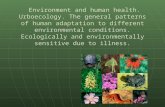 Environment and human health. Urboecology. The general patterns of human adaptation to different environmental conditions. Ecologically and environmentally.