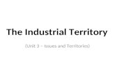 The Industrial Territory (Unit 3 – Issues and Territories)