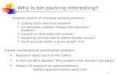 1 Why is bin packing interesting? Simplest version of industrial packing problems Cutting stock allocation problem CD allocation problem (floppy disk allocation.