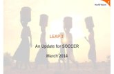 LEAP 3 An Update for SOCCER March 2014. LEAP 3 Update: Outline 1.Recommended process for LEAP 3 application 2.LEAP 3 Action Learning plans 3.Update on.