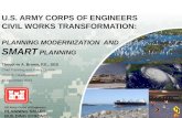 US Army Corps of Engineers PLANNING SMART BUILDING STRONG ® U.S. ARMY CORPS OF ENGINEERS CIVIL WORKS TRANSFORMATION: PLANNING MODERNIZATION AND SMART PLANNING.