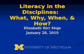 Literacy in the Disciplines: What, Why, When, & How? Elizabeth Birr Moje January 28, 2010.