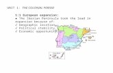 UNIT 1: THE COLONIAL PERIOD 1:1 European expansion: ● The Iberian Peninsula took the lead in expansion because of: √ Geographic location. √ Political stability.