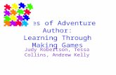 Tales of Adventure Author: Learning Through Making Games Judy Robertson, Tessa Collins, Andrew Kelly.