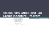 Alaska Film Office and Tax Credit Incentive Program David Chadwick Katherine Jernstrom Ellie Jackson Caitlin Ferguson PADM 628 Management of Financial.
