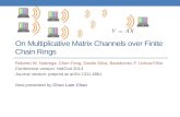 On Multiplicative Matrix Channels over Finite Chain Rings Roberto W. Nobrega, Chen Feng, Danilo Silva, Bartolomeu F. Uchoa-Filho Conference version: NetCod.
