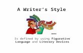 A Writer’s Style Is defined by using Figurative Language and Literary Devices.