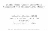 Window-Based Greedy Contention Management for Transactional Memory Gokarna Sharma (LSU) Brett Estrade (Univ. of Houston) Costas Busch (LSU) 1DISC 2010.