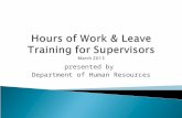 Presented by Department of Human Resources.  Hours of Work  Employee Status  Alternate Work Schedules  Fair Labor Standards Act  Leave Reporting.