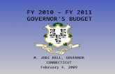 FY 2010 – FY 2011 GOVERNOR’S BUDGET M. JODI RELL, GOVERNOR CONNECTICUT February 4, 2009.