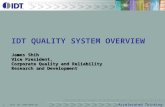 Accelerated Thinking SM 1IDT© IDT CONFIDENTIAL IDT QUALITY SYSTEM OVERVIEW James Shih Vice President, Corporate Quality and Reliability Research and Development.