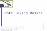 Note Taking Basics Adapted from: Tamara Taylor Fall 2002 Intensive English Language Institute University of North Texas Denton, Texas USA.