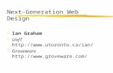 Next-Generation Web Design zIan Graham zUofT  zGroveware
