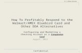 R. C. Giltner Services Confidential How To Profitably Respond to the Walmart/AMEX Bluebird Card and Other DDA Alternatives August, 2013 1 Configuring and.