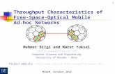 MSWiM, October 2010 1 Throughput Characteristics of Free-Space-Optical Mobile Ad-hoc Networks Mehmet Bilgi and Murat Yuksel {mbilgi,yuksem}@cse.unr.edumbilgi,yuksem}@cse.unr.edu.