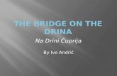 Na Drini Ćuprija By Ivo Andrić. Ottoman occupation of Bosnian territory Child tribute Great floods of late 17 th Century Serbian Revolt of early 1870s.