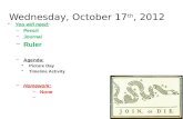 Wednesday, October 17 th, 2012 You will need: –Pencil –Journal –Ruler –Agenda: Picture Day Timeline Activity –Homework: –None –