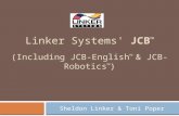 Linker Systems' JCB ™ (Including JCB-English ™ & JCB-Robotics ™ ) Sheldon Linker & Toni Poper.