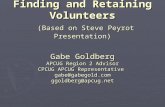 Finding and Retaining Volunteers (Based on Steve Peyrot Presentation) Gabe Goldberg APCUG Region 2 Advisor CPCUG APCUG Representative gabe@gabegold.comggoldberg@apcug.net.