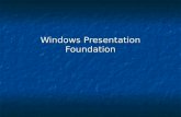 Windows Presentation Foundation. Goal The goal of Windows Presentation Foundation (WPF) is to provide these advances for Windows. Included in version.