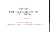 CSE 592 INTERNET CENSORSHIP (FALL 2015) LECTURE 06 PROF. PHILLIPA GILL COMPUTER SCIENCE, STONY BROOK UNIVERSITY.