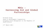 MDGs – Harnessing Aid and Global Partnerships Richard Young Head of Development Cooperation European Union Delegation to the Republic of South Africa 17.