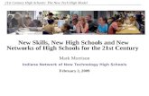 1 108319_Macros 21st Century High Schools: The New Tech High Model Mark Morrison Indiana Network of New Technology High Schools February 2, 2009 New Skills,