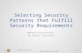 Selecting Security Patterns that Fulfill Security Requirements Method presentation by Ondrej Travnicek Utrecht University Method Engineering 2014.