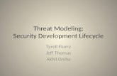 Threat Modeling: Security Development Lifecycle Tyrell Flurry Jeff Thomas Akhil Oniha.