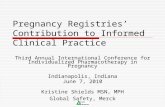 Pregnancy Registries’ Contribution to Informed Clinical Practice Third Annual International Conference for Individualized Pharmacotherapy in Pregnancy.
