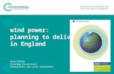 Wind power: planning to deliver in England Peter Ellis Planning Directorate Communities and Local Government.