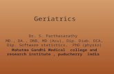 Geriatrics Dr. S. Parthasarathy MD., DA., DNB, MD (Acu), Dip. Diab. DCA, Dip. Software statistics, PhD (physio) Mahatma Gandhi Medical college and research.