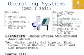 1 Operating Systems (202-1-3031) Lecturers : Michael Elhadad, Meni Adler and Amnon Meisels TAs: Vadim Levit, Gal Lipetz, Etai Hazan, Ehud Barnea, Ilan.