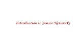 Introduction to Sensor Networks. Introduction A large number of low-cost, low-power, multifunctional, and small sensor nodes Sensor nodes consist of –sensing.
