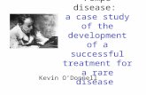 Pompe disease: a case study of the development of a successful treatment for a rare disease Kevin O’Donnell.