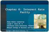 Copyright © 2009 Pearson Education, Inc. Publishing as Prentice Hall1 Chapter 6: Interest Rate Parity Power Points created by: Joseph F. Greco Ph. D. California.