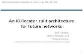 An ID/locator split architecture for future networks Ved P. Kafle, Hideki Otsuki, and Masugi Inoue, National Institute of Information and Communications.