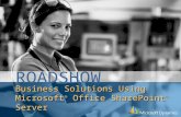 Business Solutions Using Microsoft ® Office SharePoint ® Server ROADSHOW.