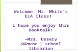 Welcome, Mr. White’s ELA Class! I hope you enjoy this Booktalk! -Mrs. Ussery (Almost ) school librarian.
