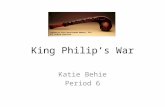 King Philip’s War Katie Behie Period 6. PRE WAR HISTORY AND DIPLOMACY Despite expansion of the colonists and disease brought by the new settlers such.