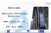 Welcome Malcolm Atkinson Director  28 th May 2004.
