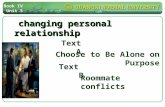 changing personal relationship changing personal relationship Book IV Unit 5 Choose to Be Alone on Purpose Text B Roommate conflicts Text A.