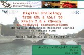 Atelier Villejuif, LAMOP, Paris mai 2008 Digital Philology from XML & XSLT to XPath 2.0 & XQuery in Medieval Transcriptions The Arts & Humanities Research.