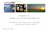 November 5th, 2008UofA Energy Club1 Presented by UofA Energy Club Co-Presidents: J. Ryan Saunders & Nathan Miller Response to: Energy Cost Escalation/Peak.